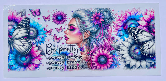 Be Pretty 16oz UVDTF Cup/Tumbler Vinyl Wrap/Decal