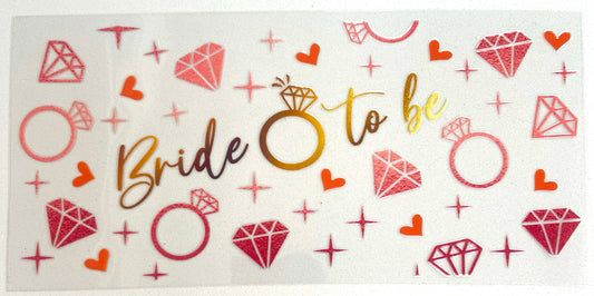 Bride To Be 16oz UVDTF Cup/Tumbler Vinyl Wrap/Decal