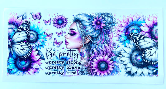 Be Pretty 16oz Cup/Tumbler Vinyl Wrap/Decal