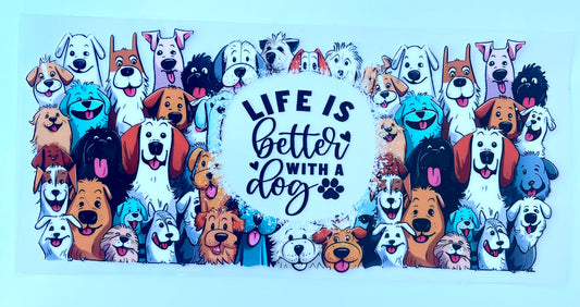 Life Is Better With A Dog 16oz Tumbler Vinyl Wrap/Decal